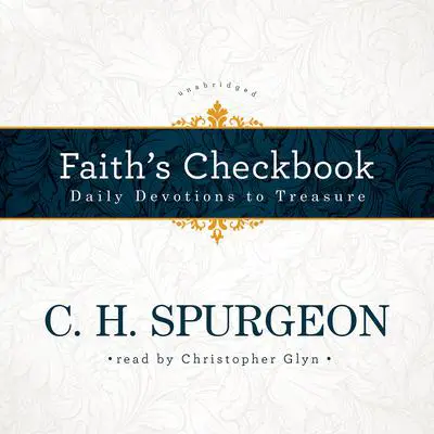 Faith’s Checkbook: Daily Devotions to Treasure Audibook, by Charles Spurgeon
