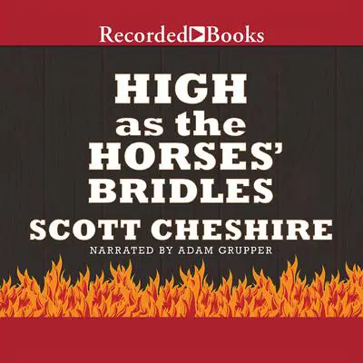 High as the Horses' Bridles Audibook, by Scott Cheshire