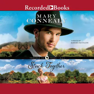 Stuck Together Audibook, by Mary Connealy