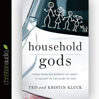 Household Gods Audibook, by Ted Kluck
