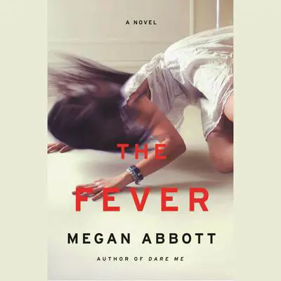 The Fever: A Novel Audibook, by Megan Abbott
