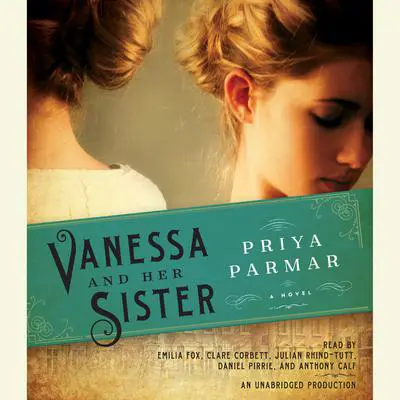Vanessa and Her Sister: A Novel Audibook, by Priya Parmar