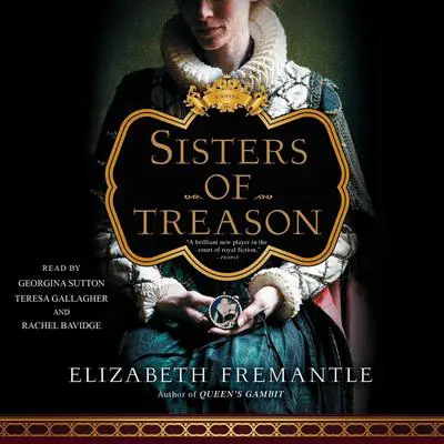 Sisters of Treason: A Novel Audibook, by Elizabeth Fremantle