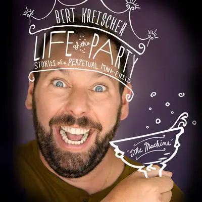 Life of the Party: Stories of a Perpetual Man-Child Audibook, by Bert Kreischer