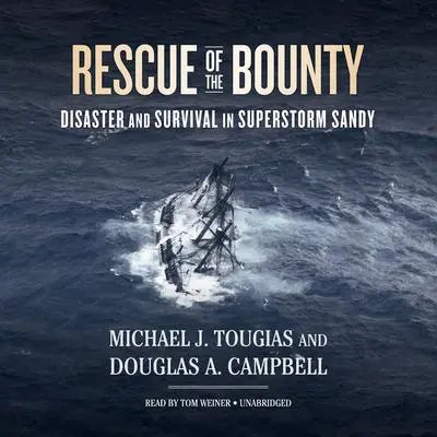 Rescue of the Bounty: Disaster and Survival in Superstorm Sandy Audibook, by Michael J. Tougias