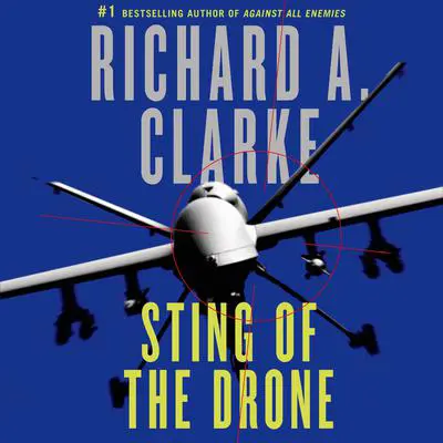 Sting of the Drone: A Thriller Audibook, by Richard A. Clarke