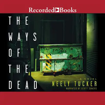 The Ways of the Dead Audibook, by Neely Tucker