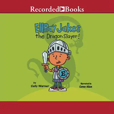 EllRay Jakes the Dragon Slayer! Audibook, by Sally Warner