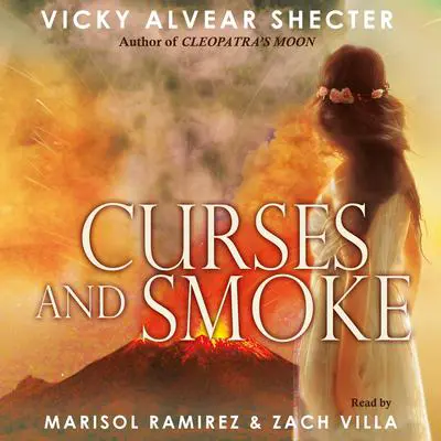 Curses and Smoke: A Novel of Pompeii Audibook, by Vicky Alvear Shecter