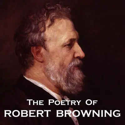 The Poetry of Robert Browning Audibook, by Robert Browning