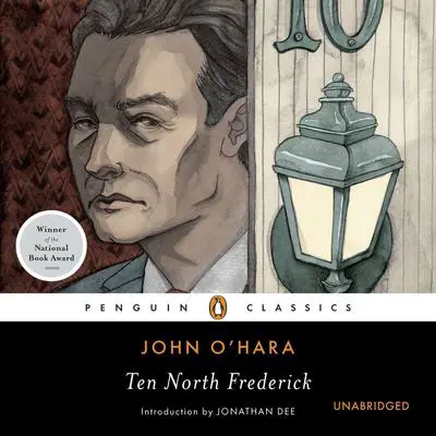 Ten North Frederick: National Book Award Winner Audibook, by John O’Hara