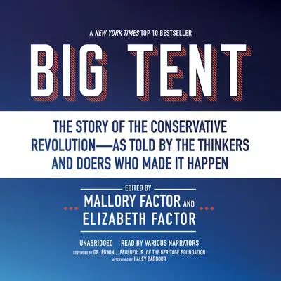 Big Tent: The Story of the Conservative Revolution—As Told by the Thinkers and Doers Who Made It Happen Audibook, by Mallory Factor