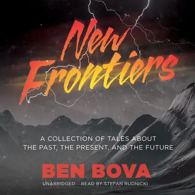 New Frontiers: A Collection of Tales about the Past, the Present, and the Future Audibook, by Ben Bova