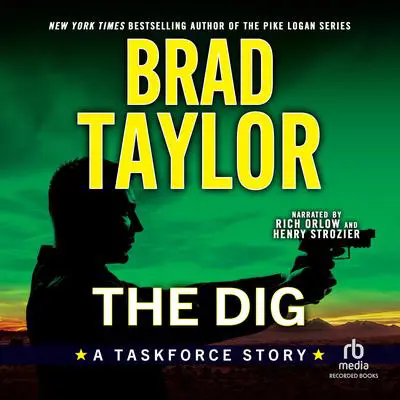 The Dig: A Taskforce Story Audibook, by Brad Taylor