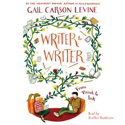 Writer to Writer: From Think to Ink Audibook, by Gail Carson Levine