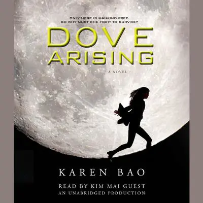 Dove Arising Audibook, by Karen Bao