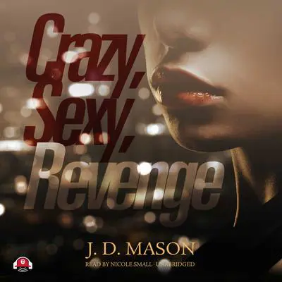 Crazy, Sexy, Revenge Audibook, by J. D. Mason