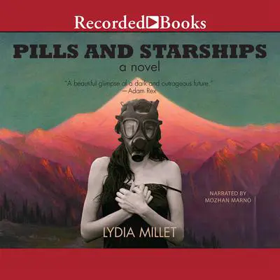 Pills and Starships Audibook, by Lydia Millet