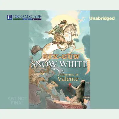 Six-Gun Snow White Audibook, by Catherynne M. Valente