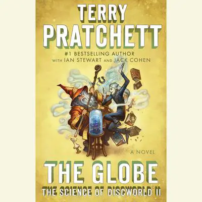 The Globe: The Science of Discworld II: A Novel Audibook, by Terry Pratchett