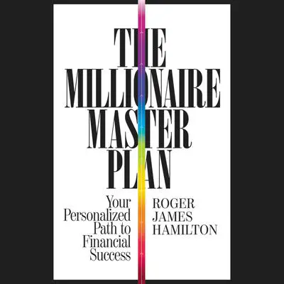 The Millionaire Master Plan: Your Personalized Path to Financial Success Audibook, by Roger James Hamilton