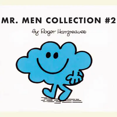 The Mr. Men Collection #2: Mr. Impossible; Mr. Chatterbox; Mr. Forgetful; Mr. Greedy; Mr. Cheerful; Mr. Daydream; Mr. Nonsense; Mr. Nosey; Mr. Strong; Mr. Bounce Audibook, by Roger Hargreaves