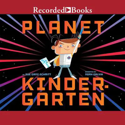 Planet Kindergarten Audibook, by Sue Ganz-Schmitt