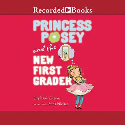 Princess Posey and the New First Grader Audibook, by Stephanie Greene