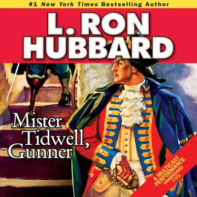 Mister Tidwell, Gunner: A 19th Century Seafaring Saga of War, Self-reliance, and Survival Audibook, by L. Ron Hubbard