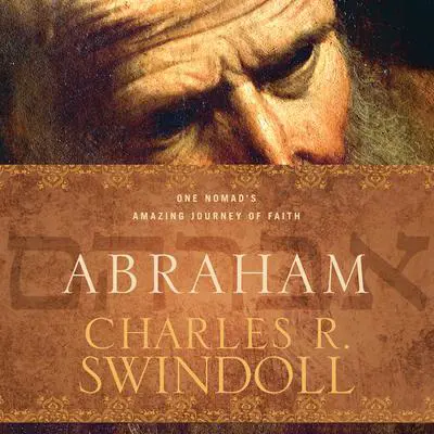 Abraham: One Nomad's Amazing Journey of Faith Audibook, by Charles R. Swindoll
