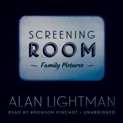 Screening Room: Family Pictures Audibook, by Alan Lightman