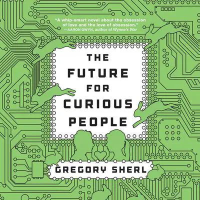 The Future for Curious People Audibook, by Gregory Sherl