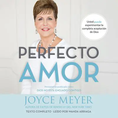 Perfecto Amor: Usted puede experimentar la completa aceptación de Dios Audibook, by Joyce Meyer