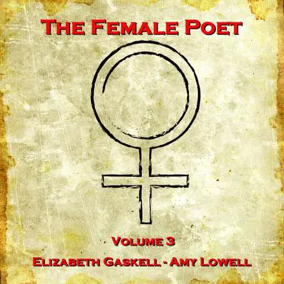 The Female Poet, Vol. 3 Audibook, by Amy Lowell