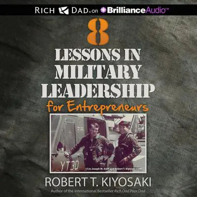 8 Lessons in Military Leadership for Entrepreneurs Audibook, by Robert T. Kiyosaki