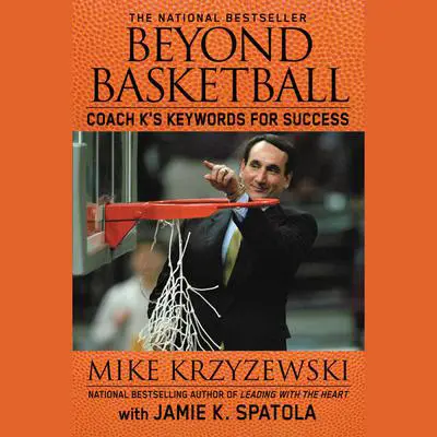 Beyond Basketball: Coach K's Keywords for Success Audibook, by Mike Krzyzewski
