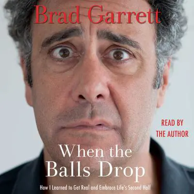 When the Balls Drop Audibook, by Brad Garrett