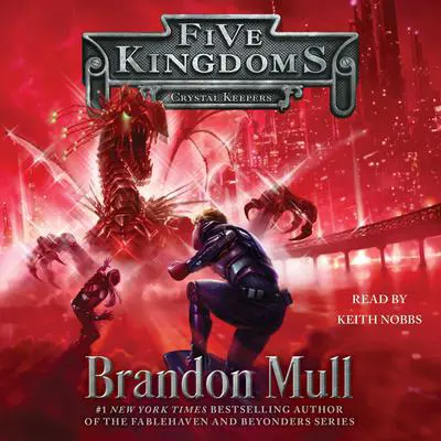 Crystal Keepers: Five Kingdoms, Book 3 Audibook, by Brandon Mull
