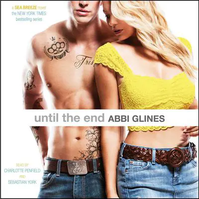 Until the End Audibook, by Abbi Glines