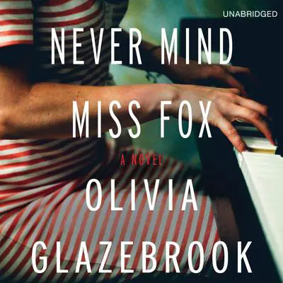 Never Mind Miss Fox: A Novel Audibook, by Olivia Glazebrook