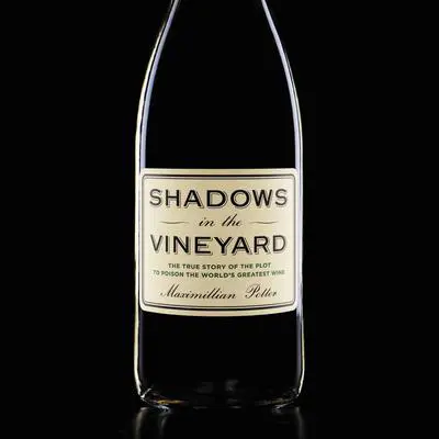 Shadows in the Vineyard: The True Story of the Plot to Poison the World's Greatest Wine Audibook, by Maximillian Potter