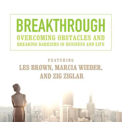 Breakthrough: Overcoming Obstacles and Breaking Barriers in Business and Life Audibook, by Made for Success