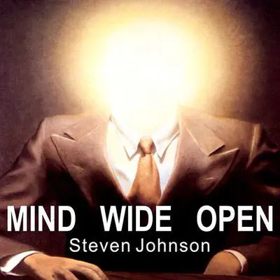 Mind Wide Open: Your Brain and the Neuroscience of Everyday Life Audibook, by Steven Johnson
