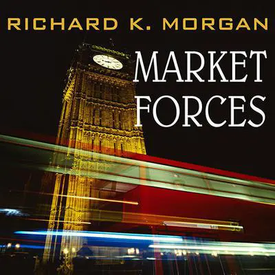 Market Forces Audibook, by Richard K. Morgan