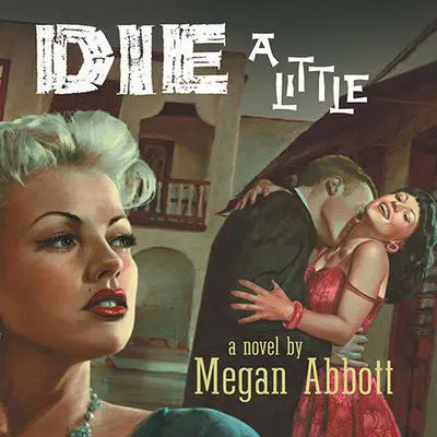 Die A Little Audibook, by Megan Abbott