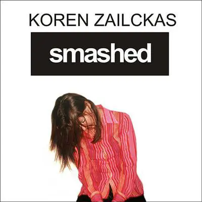 Smashed: Story of a Drunken Girlhood Audibook, by Koren Zailckas