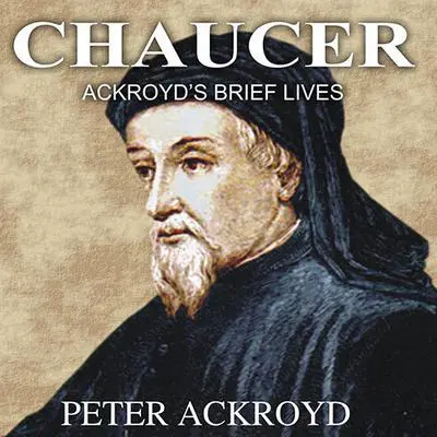 Chaucer: Ackroyd's Brief Lives Audibook, by Peter Ackroyd