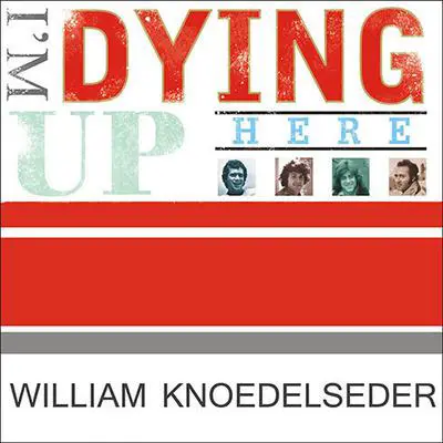 I'm Dying Up Here Audiobook by William Knoedelseder — Download Now