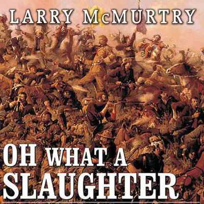 Oh What a Slaughter: Massacres in the American West: 1846--1890 Audibook, by Larry McMurtry