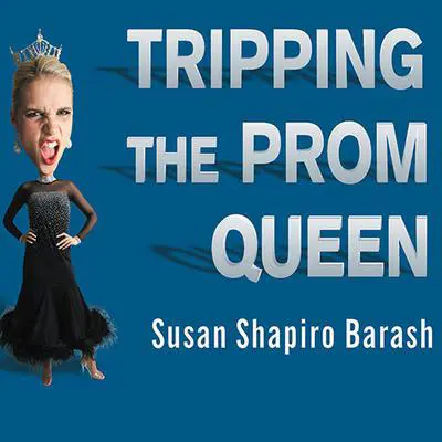 Tripping the Prom Queen: The Truth About Women and Rivalry Audibook, by Susan Shapiro Barash